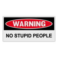 Funny Warning Sticker - No Stupid People