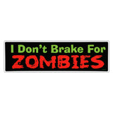 Bumper Sticker - I Don't Brake For Zombies
