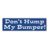 Bumper Sticker - Don't Hump My Bumper!