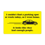 Refrigerator Magnet - No Place To Park At Work Today - 5" x 3"