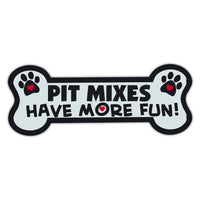 Dog Bone Magnet - Pit Mixes Have More Fun! 