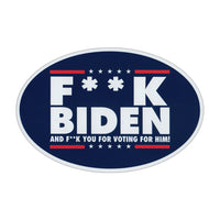 Oval Magnet - F**k Biden and F**k You For Voting For Him! (Censored Version) (6" x 4")