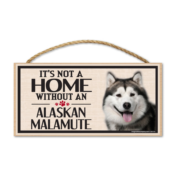 Wood Sign - It's Not A Home Without An Alaskan Malamute