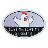Oval Magnet - Love Me, Love My Chickens