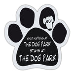 Dog Paw Magnet - What Happens At The Dog Park Stays At The Dog Park
