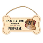 Bone Shape Wood Sign - It's Not A Home Without A Pekingese (10" x 5")