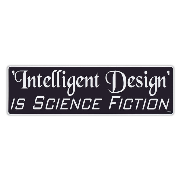 Bumper Sticker - Intelligent Design Is Science Fiction - Big Bang Theory 