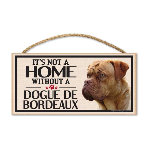 Wood Sign - It's Not A Home Without A Dogue de Bordeaux