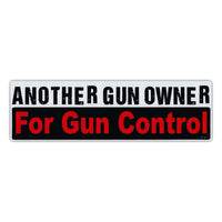 Bumper Sticker - Another Gun Owner For Gun Control 