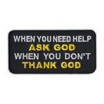 Patch - When You Need Help Ask God When You Don't Thank God