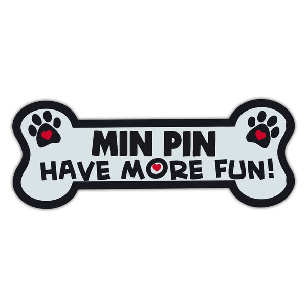 Dog Bone Magnet - Min Pin Have More Fun! 