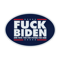 Bumper Stickers Fuck Biden and Fuck You For Voting For Him!