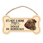 Bone Shape Wood Sign - It's Not A Home Without A Dogue de Bordeaux (10" x 5")