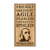 Wood Sign - Spoiled Weimaraner