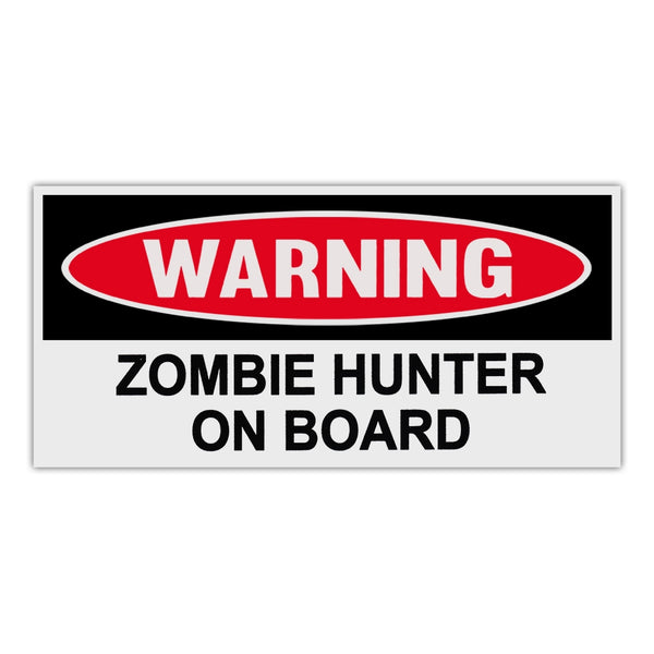 Funny Warning Sticker - Zombie Hunter On Board