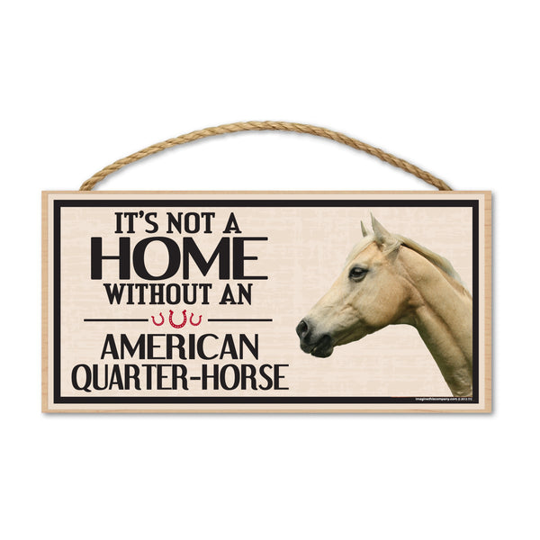 Wood Sign - It's Not A Home Without An American Quarter-Horse