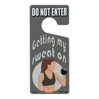 Door Tag Hanger - Do Not Enter, Getting My Sweat On (4" x 9")