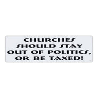 Bumper Sticker - Churches Should Stay Out Politics