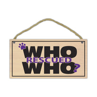Wood Sign - Who Rescued Who? (10" x 5")