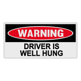 Funny Warning Sticker - Driver Is Well Hung