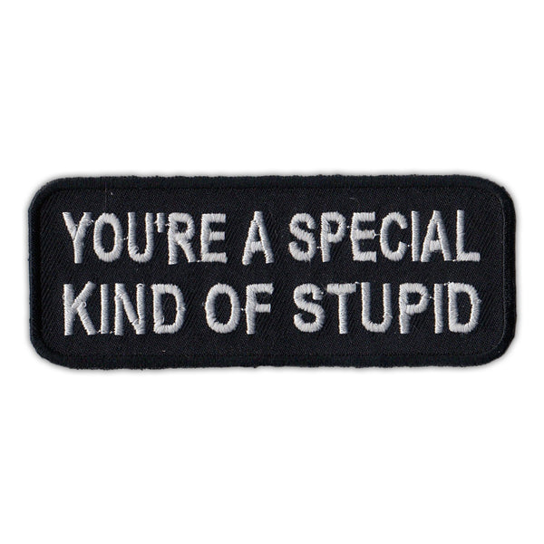 Patch - You're a Special Kind of Stupid