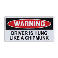 Funny Warning Magnet - Driver Is Hung Like A Chipmunk