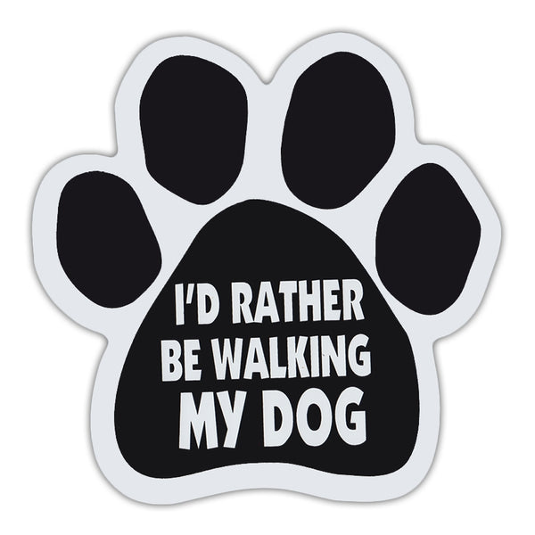 Dog Paw Magnet - I'd Rather Be Walking My Dog