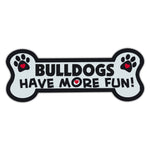 Dog Bone Magnet - Bulldogs Have More Fun! 