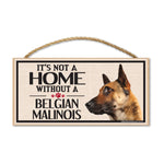 Wood Sign - It's Not A Home Without A Belgian Malinois
