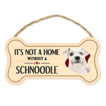 Bone Shape Wood Sign - It's Not A Home Without A Schnoodle (10" x 5")