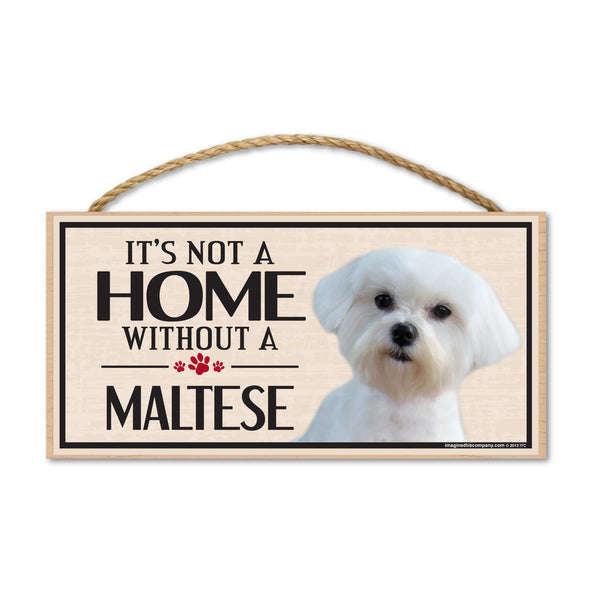 Wood Sign - It's Not A Home Without A Maltese