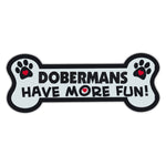 Dog Bone Magnet - Dobermans Have More Fun!