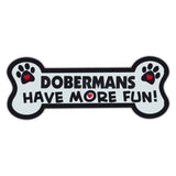 Dog Bone Magnet - Dobermans Have More Fun!