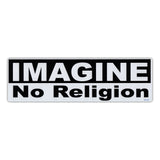 Bumper Sticker - Imagine No Religion 