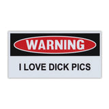 Funny Warning Magnet - I Love Dick Pics