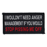 Patch - I Wouldn't Need Anger Management If You Would Stop Pissing Me Off