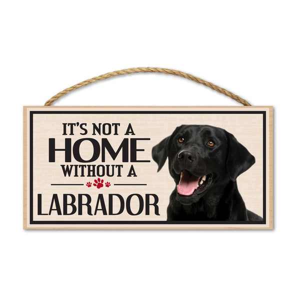 Wood Sign - It's Not A Home Without A Labrador (Black Lab)
