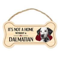 Bone Shape Wood Sign - It's Not A Home Without A Dalmatian (10" x 5")