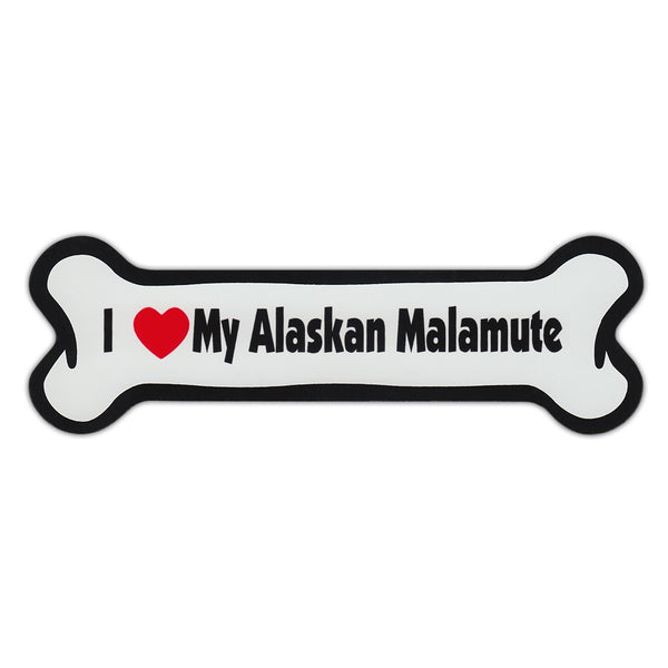 Dog Bone Magnet - I Love My Alaskan Malamute