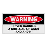 Funny Warning Sticker - Driver Carries A Shitload Of Cash And A 1911