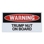Funny Warning Magnet - Trump Nut On Board (6" x 3")