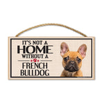 Wood Sign - It's Not A Home Without A French Bulldog