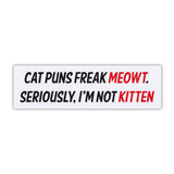 Bumper Sticker - Cat Puns Freak Meowt (10" x 3")