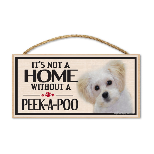 Wood Sign - It's Not A Home Without A Peek-A-Poo