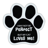 Cat Paw Magnet - I May Not Be Perfect, But My Cat Loves Me (5.5" x 5.5")