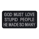Patch - God Must Loves Stupid People He Made So Many