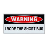 Funny Warning Magnet - I Rode The Short Bus