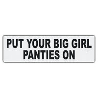 Bumper Sticker - Put Your Big Girl Panties On