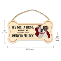 Sign, Wood, Dog Bone, It's Not A Home Without An American Bulldog, 10" x 5"