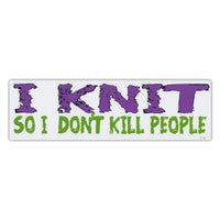 Funny Warning Sticker - I Knit So I Don't Kill People 